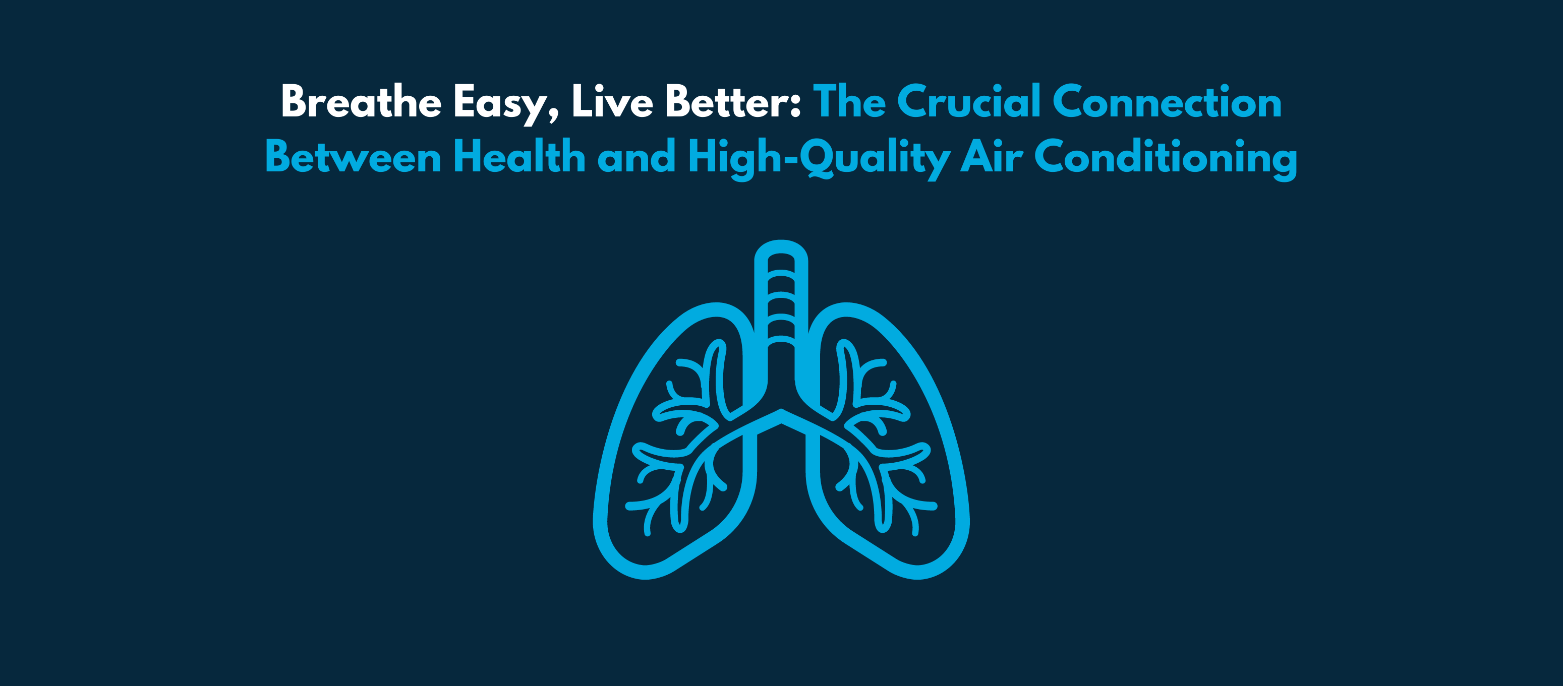 Breathe Easy, Live Better: The Crucial Connection Between Health and High-Quality Air Conditioning